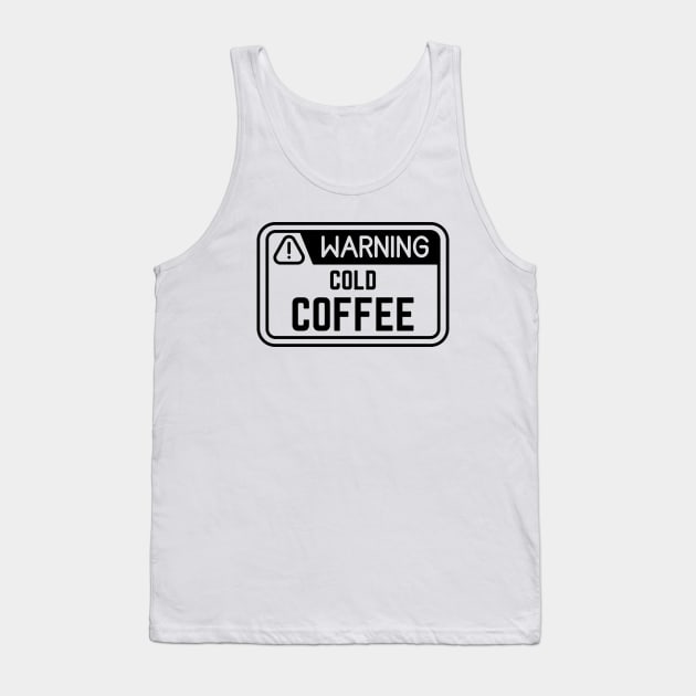 Warning Cold coffee Tank Top by NICHE&NICHE